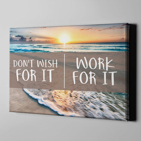 Don't Wish For It Work For It Canvas (Wood Frame Ready To Hang) - Spicy Prints